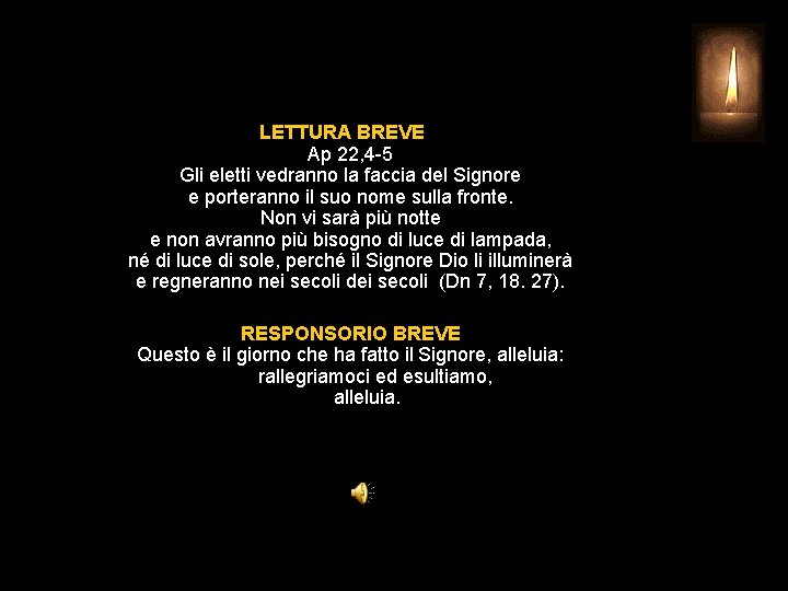 LETTURA BREVE Ap 22, 4 -5 Gli eletti vedranno la faccia del Signore e