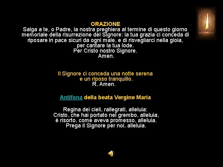 ORAZIONE Salga a te, o Padre, la nostra preghiera al termine di questo giorno