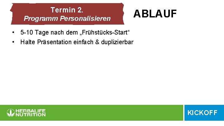 Termin 2. Programm Personalisieren ABLAUF • 5 -10 Tage nach dem „Frühstücks-Start“ • Halte