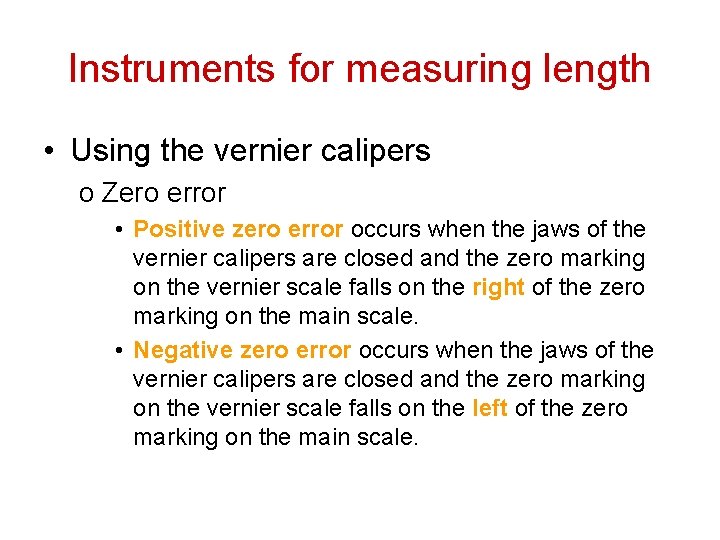 Instruments for measuring length • Using the vernier calipers o Zero error • Positive