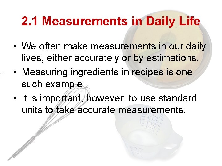 2. 1 Measurements in Daily Life • We often make measurements in our daily