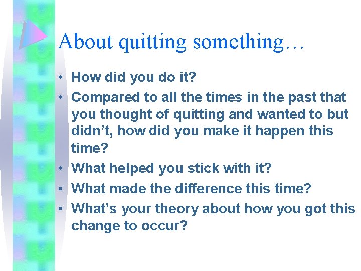 About quitting something… • How did you do it? • Compared to all the About quitting something… • How did you do it? • Compared to all the