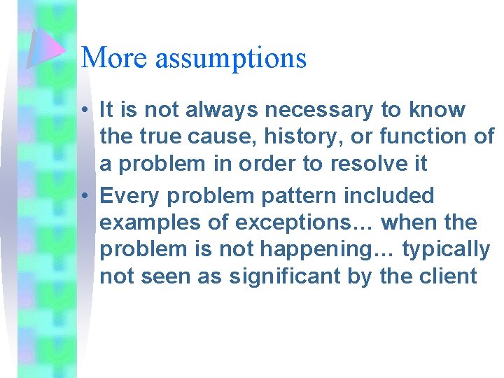 More assumptions • It is not always necessary to know the true cause, history, More assumptions • It is not always necessary to know the true cause, history,