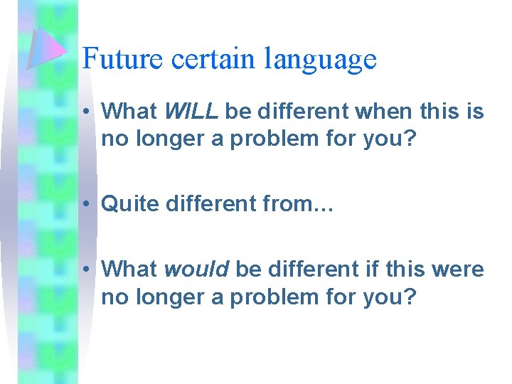 Future certain language • What WILL be different when this is no longer a Future certain language • What WILL be different when this is no longer a
