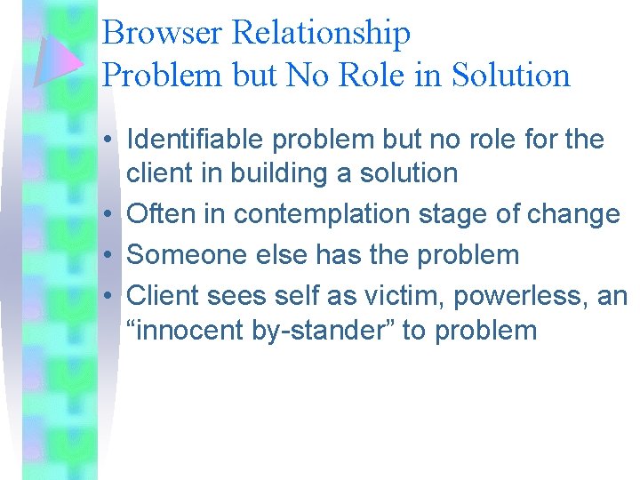 Browser Relationship Problem but No Role in Solution • Identifiable problem but no role Browser Relationship Problem but No Role in Solution • Identifiable problem but no role