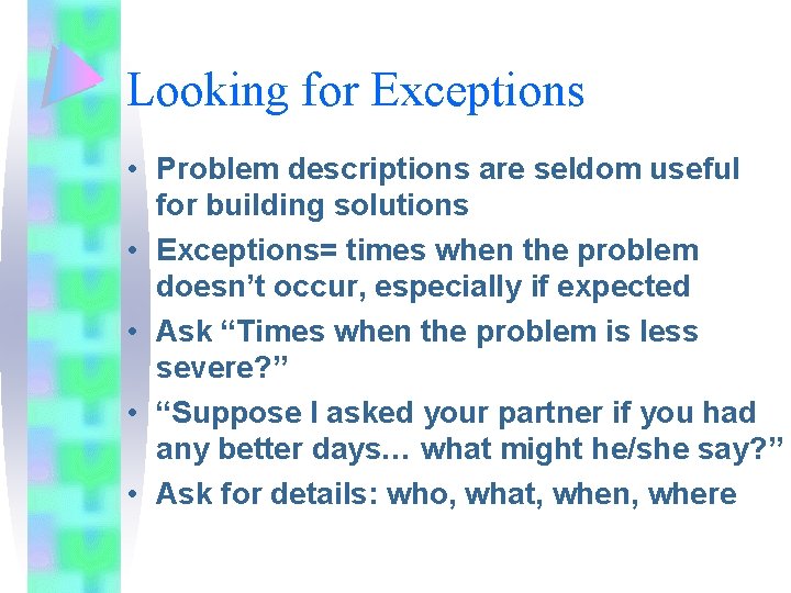 Looking for Exceptions • Problem descriptions are seldom useful for building solutions • Exceptions= Looking for Exceptions • Problem descriptions are seldom useful for building solutions • Exceptions=
