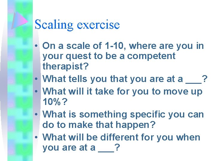 Scaling exercise • On a scale of 1 -10, where are you in your Scaling exercise • On a scale of 1 -10, where are you in your