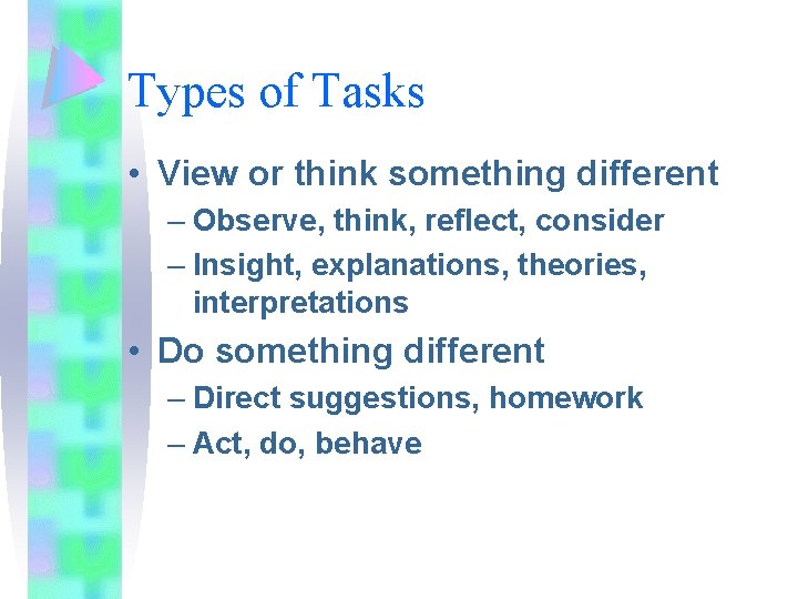 Types of Tasks • View or think something different – Observe, think, reflect, consider Types of Tasks • View or think something different – Observe, think, reflect, consider
