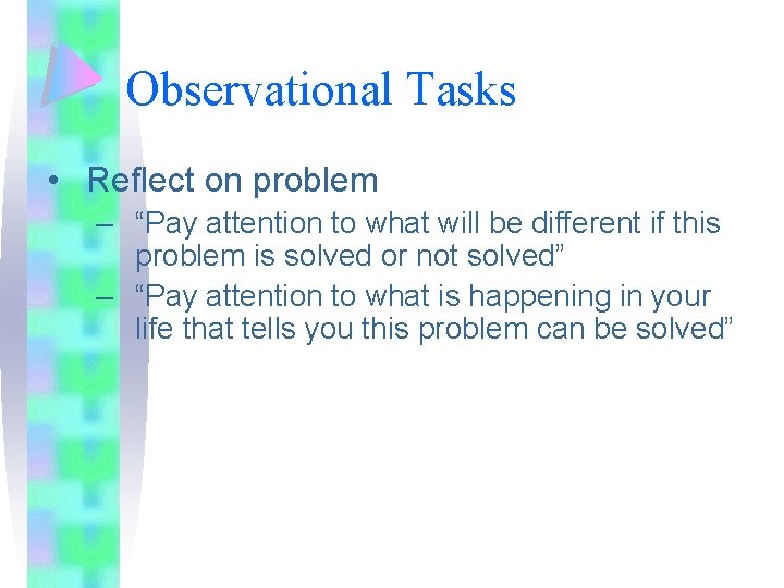 Observational Tasks • Reflect on problem – “Pay attention to what will be different Observational Tasks • Reflect on problem – “Pay attention to what will be different