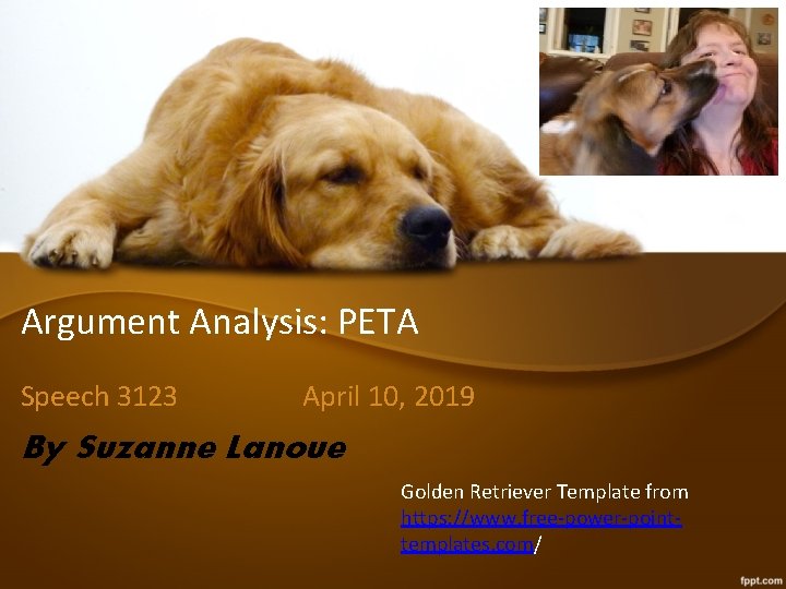 Argument Analysis: PETA Speech 3123 April 10, 2019 By Suzanne Lanoue Golden Retriever Template