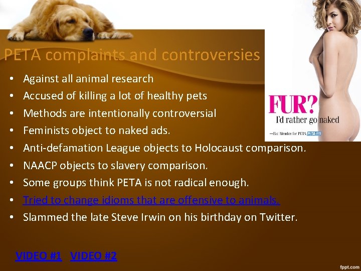 PETA complaints and controversies • • • Against all animal research Accused of killing