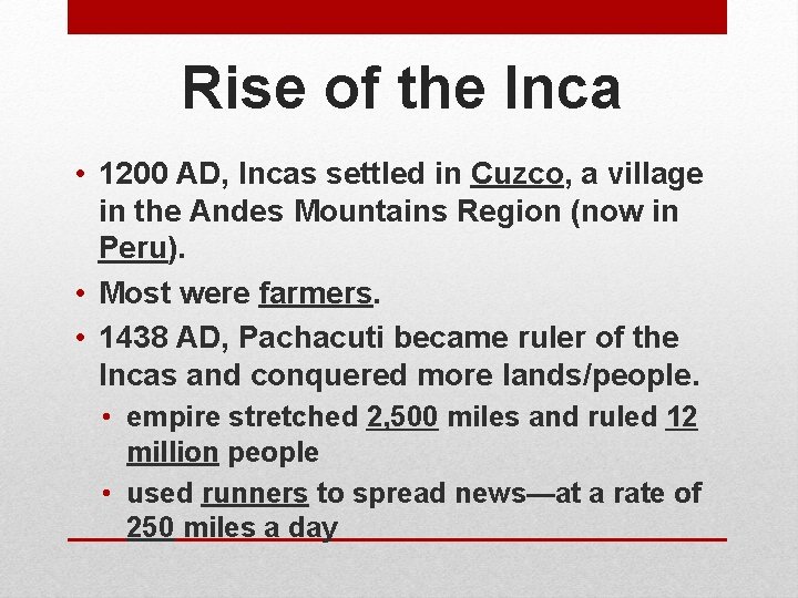 Rise of the Inca • 1200 AD, Incas settled in Cuzco, a village in