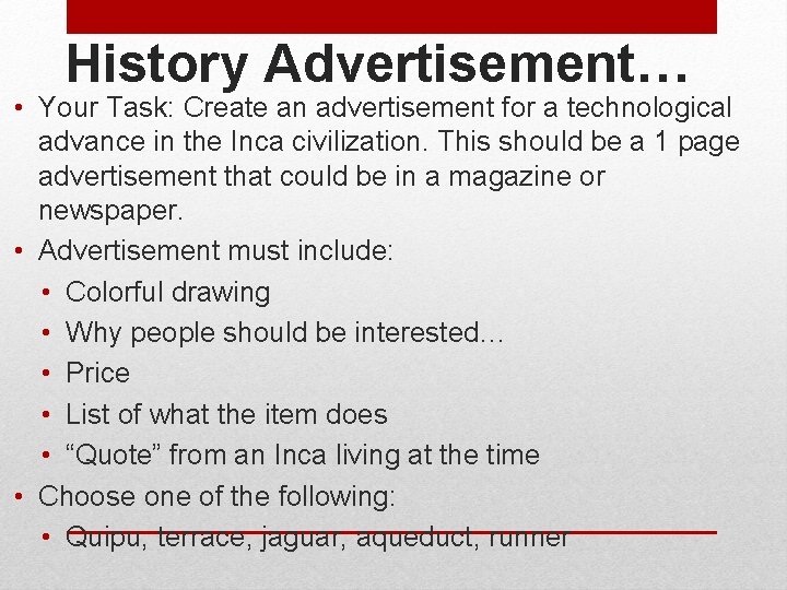 History Advertisement… • Your Task: Create an advertisement for a technological advance in the