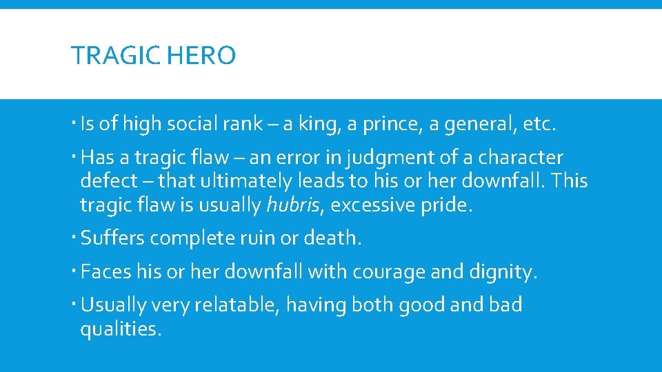 TRAGIC HERO Is of high social rank – a king, a prince, a general,