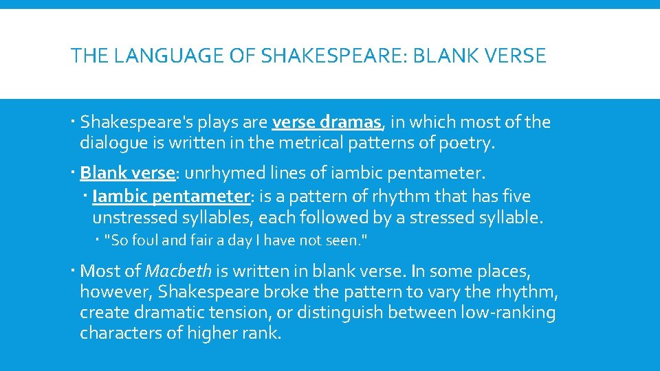 THE LANGUAGE OF SHAKESPEARE: BLANK VERSE Shakespeare's plays are verse dramas, in which most THE LANGUAGE OF SHAKESPEARE: BLANK VERSE Shakespeare's plays are verse dramas, in which most