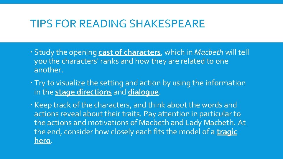 TIPS FOR READING SHAKESPEARE Study the opening cast of characters, which in Macbeth will