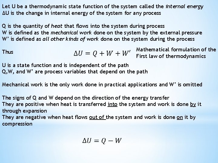 Let U be a thermodynamic state function of the system called the internal energy