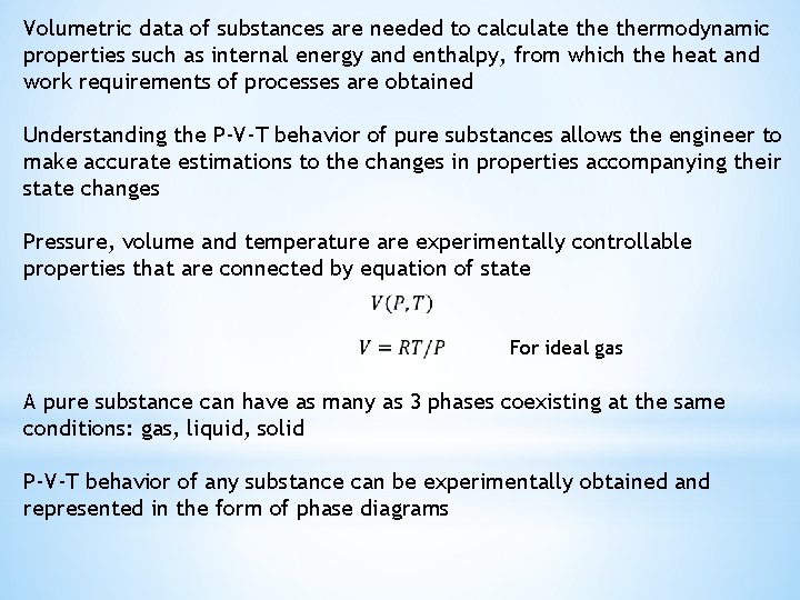 Volumetric data of substances are needed to calculate thermodynamic properties such as internal energy