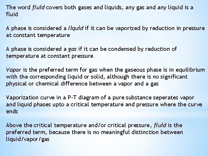 The word fluid covers both gases and liquids, any gas and any liquid is
