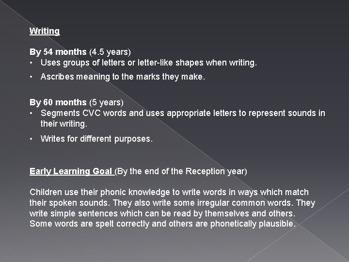 Writing By 54 months (4. 5 years) • Uses groups of letters or letter-like