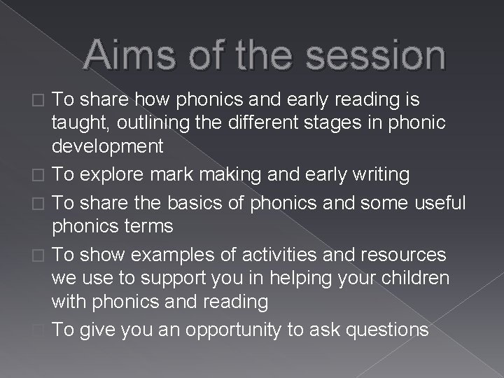 Aims of the session To share how phonics and early reading is taught, outlining