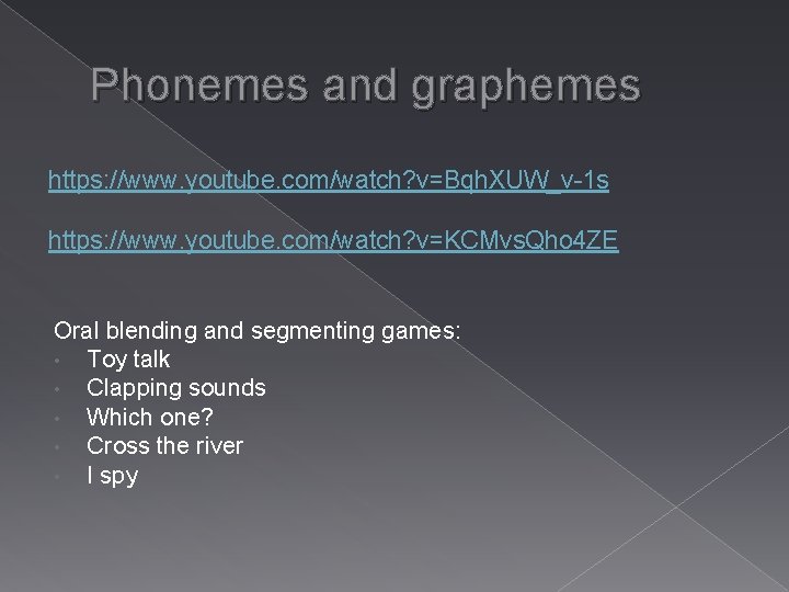 Phonemes and graphemes https: //www. youtube. com/watch? v=Bqh. XUW_v-1 s https: //www. youtube. com/watch?