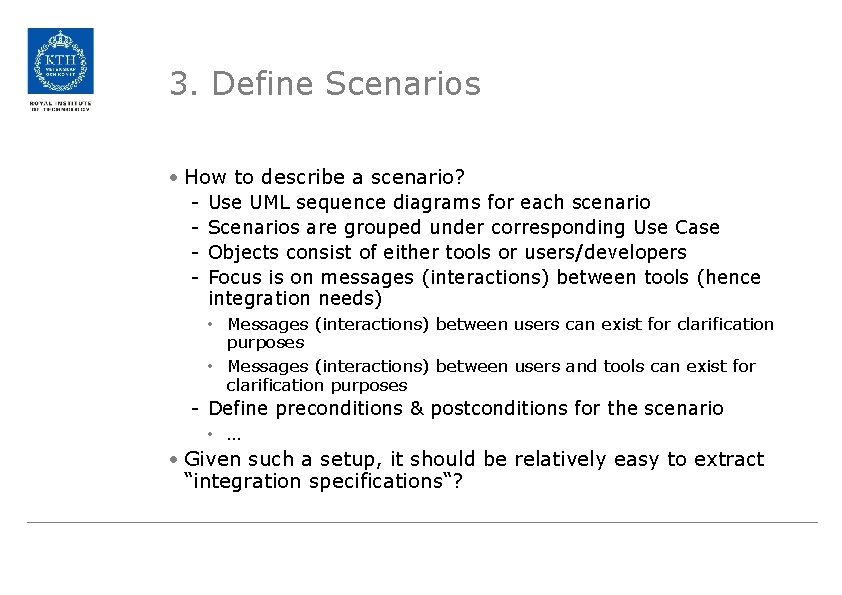 3. Define Scenarios • How to describe a scenario? - Use UML sequence diagrams