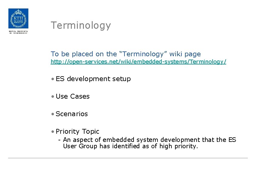 Terminology To be placed on the “Terminology” wiki page http: //open-services. net/wiki/embedded-systems/Terminology/ • ES
