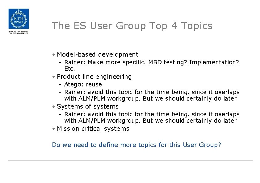The ES User Group Top 4 Topics • Model-based development - Rainer: Make more