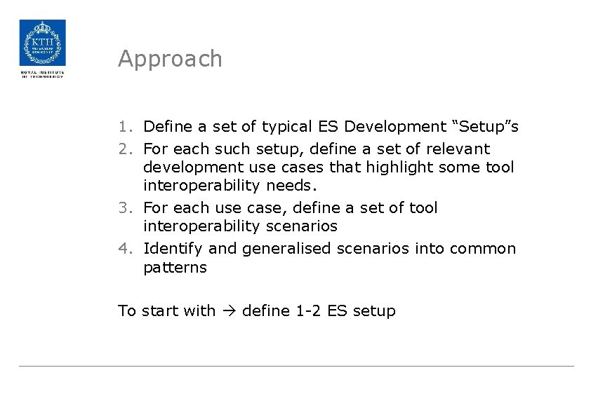 Approach 1. Define a set of typical ES Development “Setup”s 2. For each such