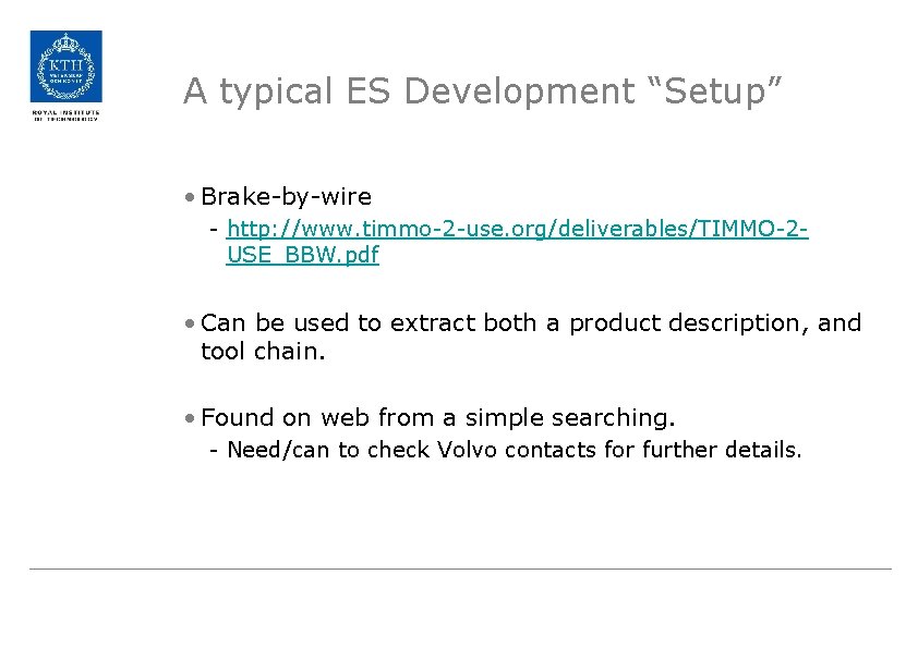 A typical ES Development “Setup” • Brake-by-wire - http: //www. timmo-2 -use. org/deliverables/TIMMO-2 USE_BBW.