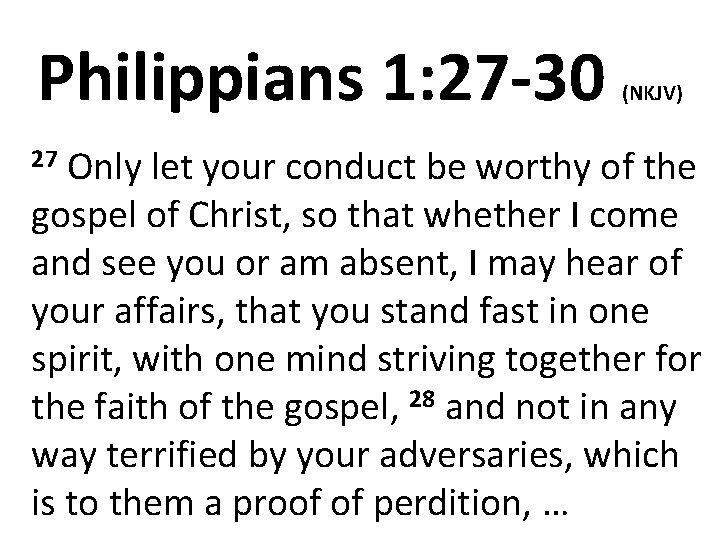 Philippians 1: 27 -30 (NKJV) Only let your conduct be worthy of the gospel