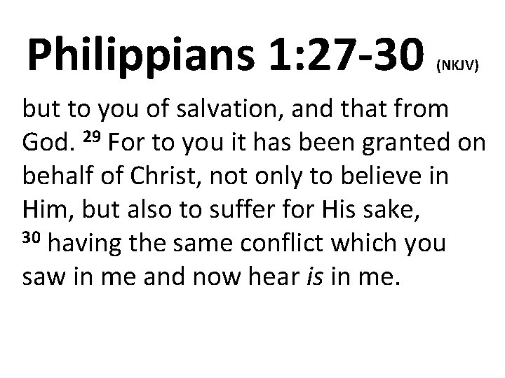 Philippians 1: 27 -30 (NKJV) but to you of salvation, and that from God.