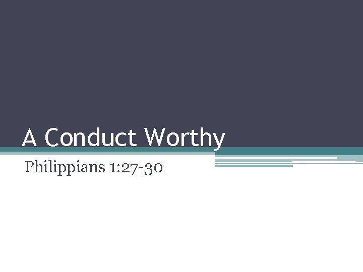 A Conduct Worthy Philippians 1: 27 -30 