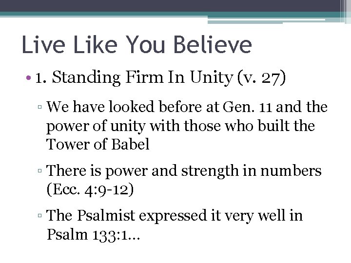 Live Like You Believe • 1. Standing Firm In Unity (v. 27) ▫ We