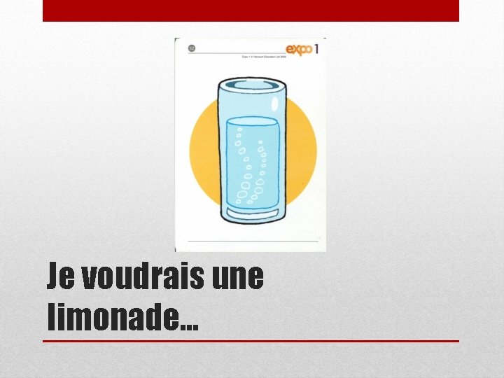 Je voudrais une limonade… 