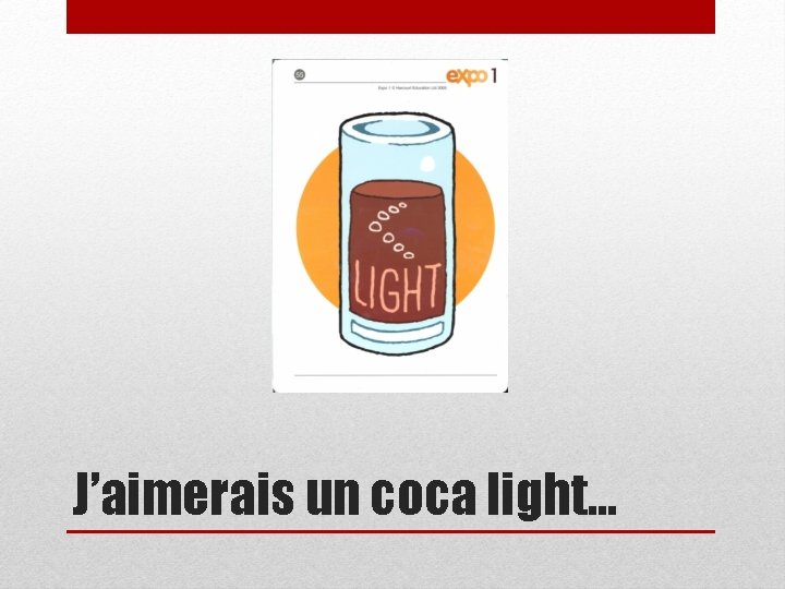 J’aimerais un coca light… 