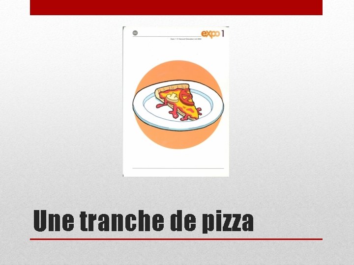 Une tranche de pizza 