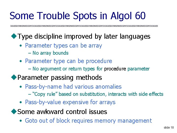 Some Trouble Spots in Algol 60 u. Type discipline improved by later languages •