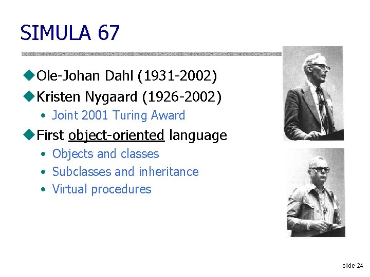 SIMULA 67 u. Ole Johan Dahl (1931 2002) u. Kristen Nygaard (1926 2002) •