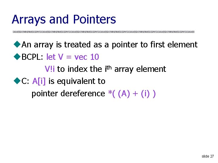 Arrays and Pointers u. An array is treated as a pointer to first element