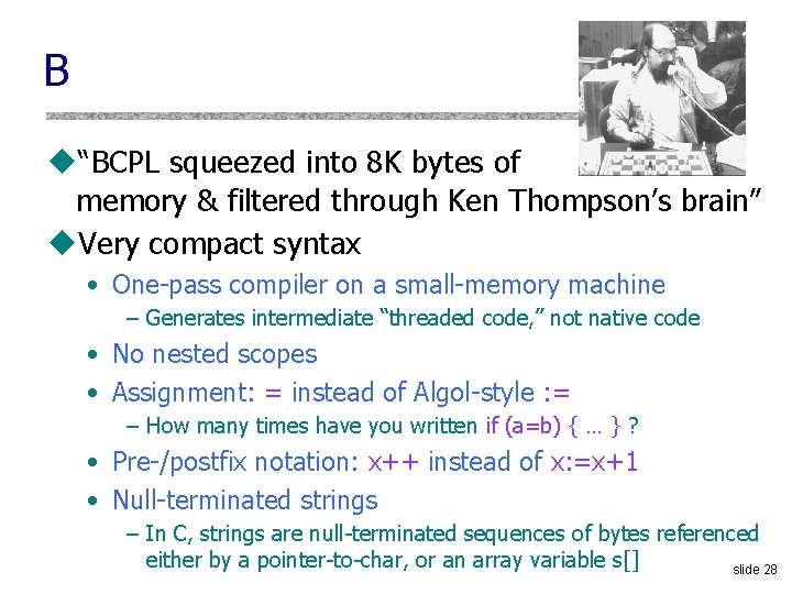 B u“BCPL squeezed into 8 K bytes of memory & filtered through Ken Thompson’s