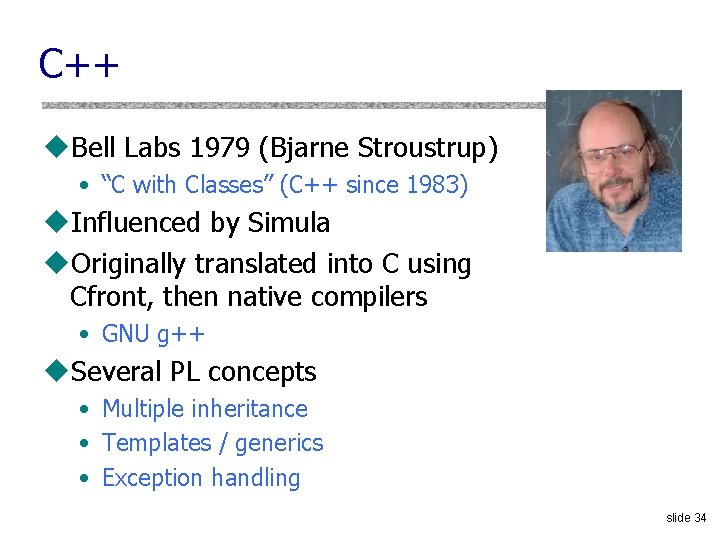C++ u. Bell Labs 1979 (Bjarne Stroustrup) • “C with Classes” (C++ since 1983)