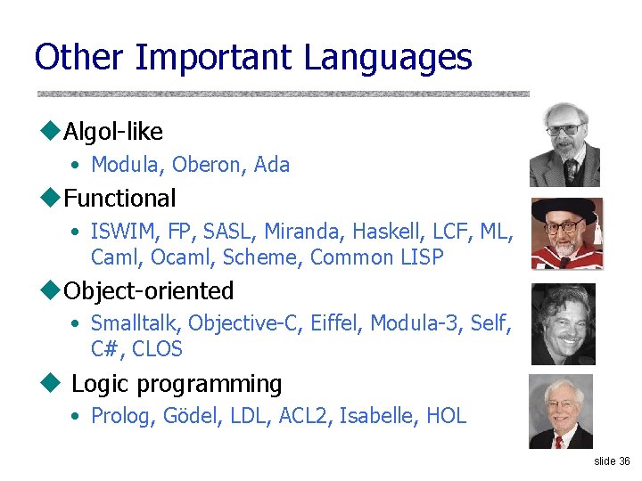 Other Important Languages u. Algol like • Modula, Oberon, Ada u. Functional • ISWIM,