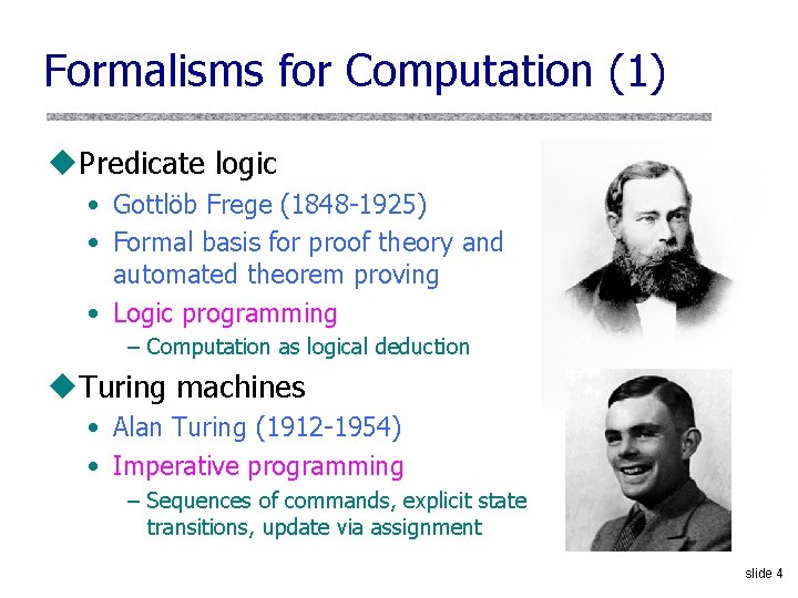 Formalisms for Computation (1) u. Predicate logic • Gottlöb Frege (1848 1925) • Formal