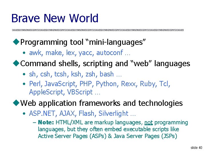 Brave New World u. Programming tool “mini languages” • awk, make, lex, yacc, autoconf