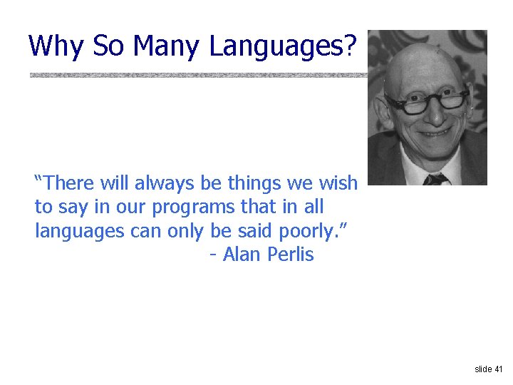 Why So Many Languages? “There will always be things we wish to say in