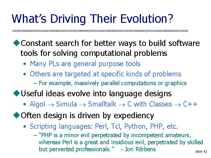 What’s Driving Their Evolution? u. Constant search for better ways to build software tools