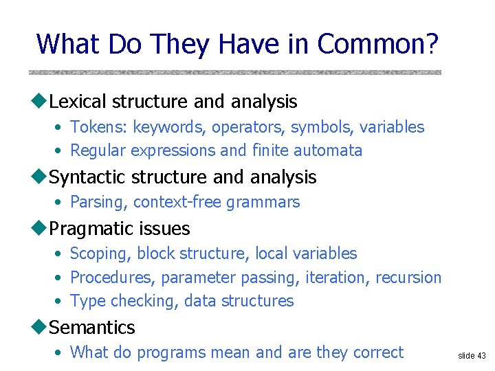 What Do They Have in Common? u. Lexical structure and analysis • Tokens: keywords,