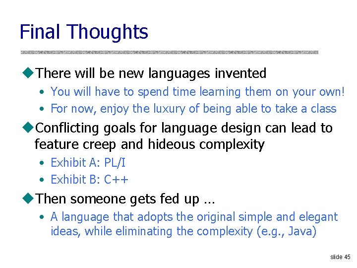 Final Thoughts u. There will be new languages invented • You will have to